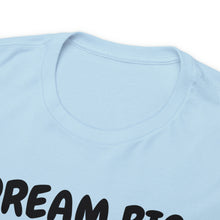 Load image into Gallery viewer, Dream Big Set Goals - Heavy Cotton Unisex T-Shirt
