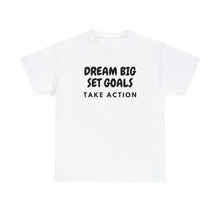 Load image into Gallery viewer, Dream Big Set Goals - Heavy Cotton Unisex T-Shirt
