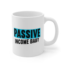 Load image into Gallery viewer, Passive Income Baby - White Mug 11oz  (Design printed on front &amp; back)
