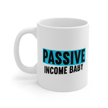 Load image into Gallery viewer, Passive Income Baby - White Mug 11oz  (Design printed on front &amp; back)
