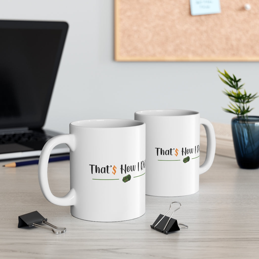 Thats How I Roll - White Mug 11oz  (Design printed on front & back)