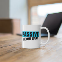 Load image into Gallery viewer, Passive Income Baby - White Mug 11oz  (Design printed on front &amp; back)
