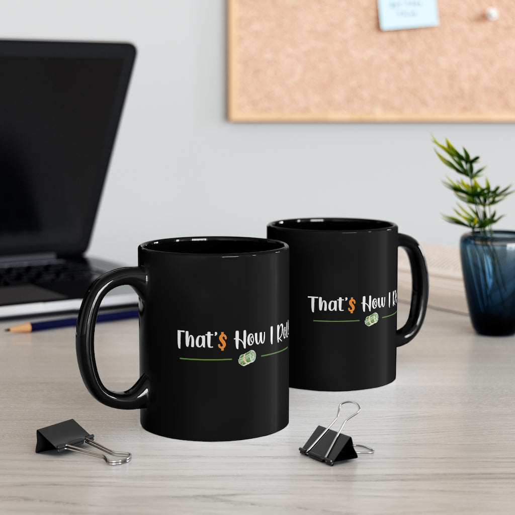 Thats How I Roll - Black mug 11oz  (Design printed on front & back)