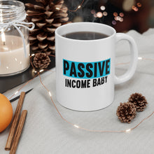 Load image into Gallery viewer, Passive Income Baby - White Mug 11oz  (Design printed on front &amp; back)
