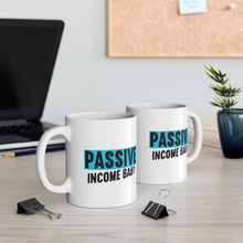 Load image into Gallery viewer, Passive Income Baby - White Mug 11oz  (Design printed on front &amp; back)
