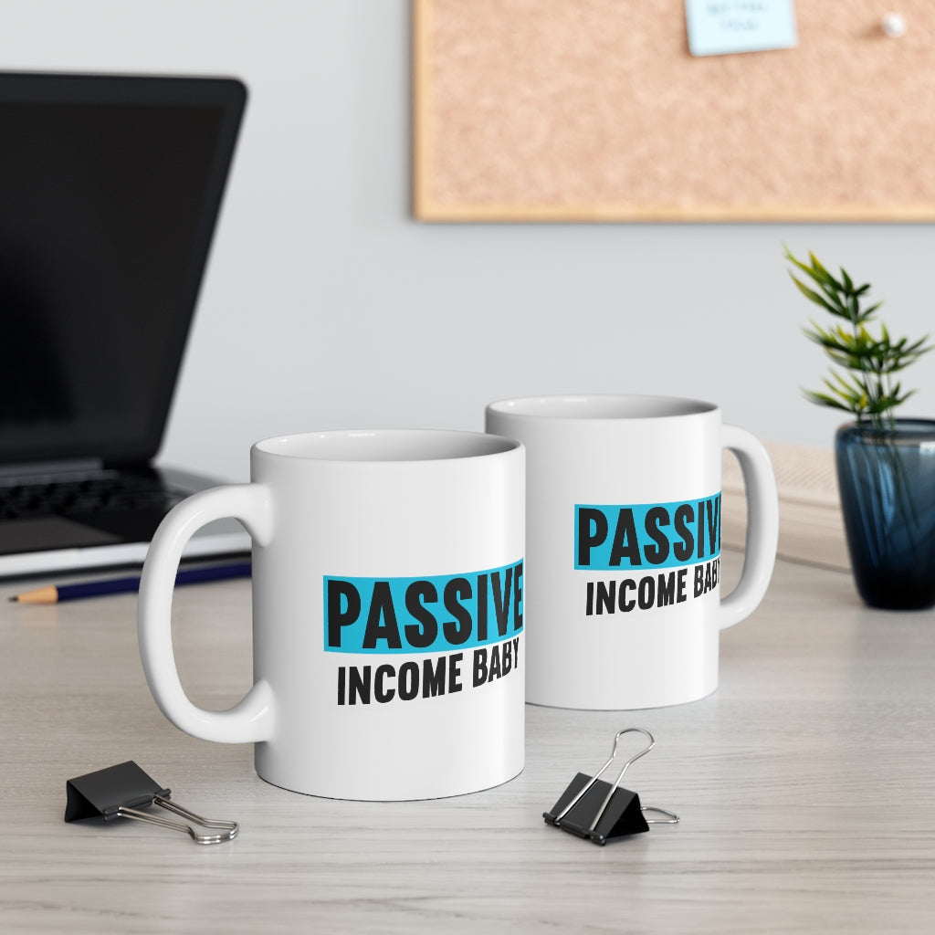 Passive Income Baby - White Mug 11oz  (Design printed on front & back)